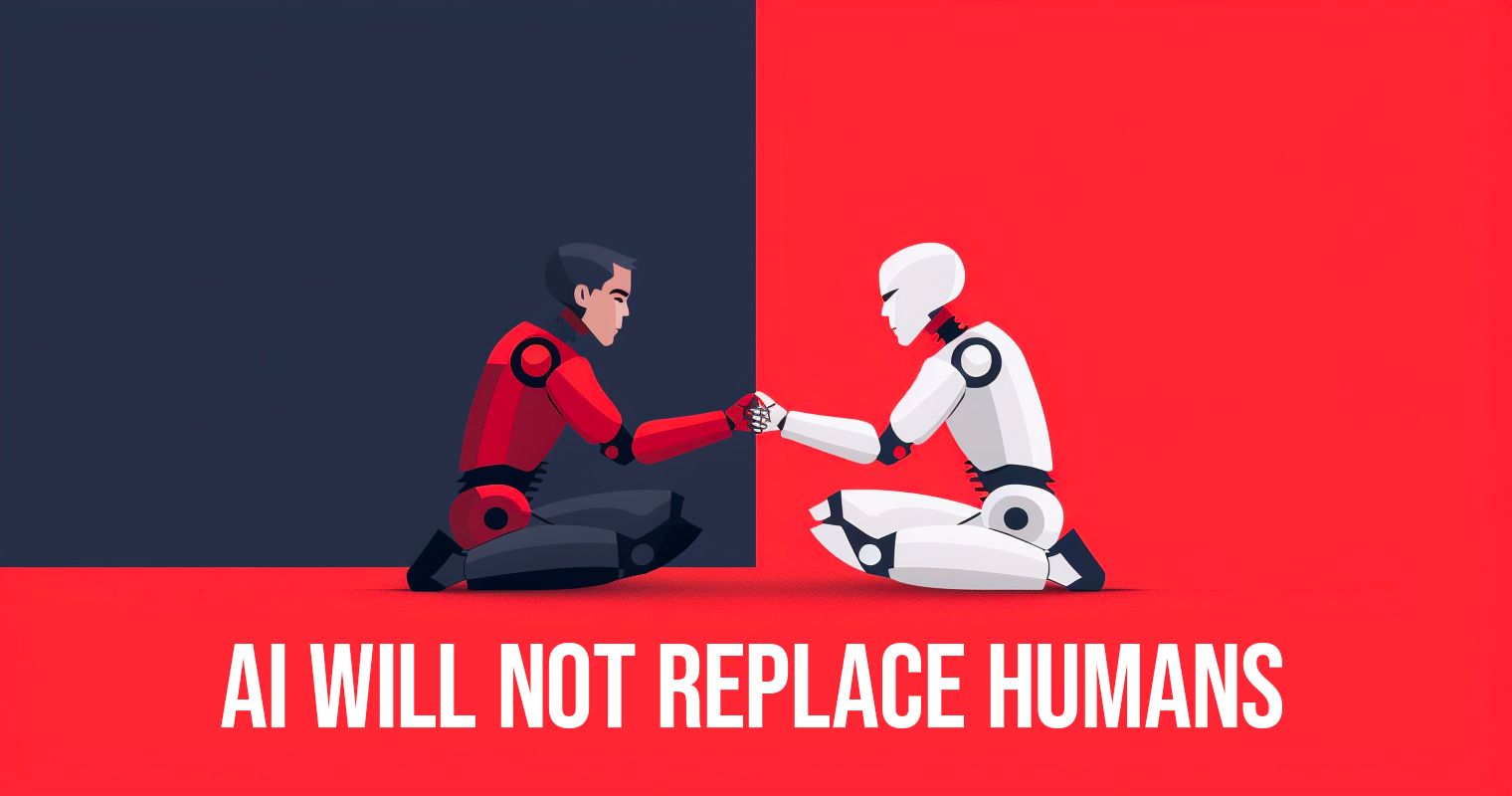 AI Will NOT Replace Humans: Here’s Why